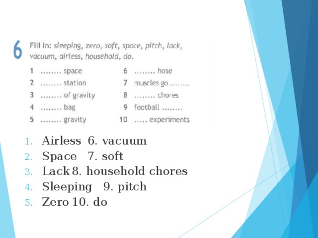 Airless    6. vacuum Space    7. soft Lack    8. household chores Sleeping    9. pitch Zero    10. do 