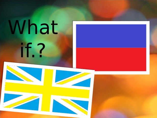 What if.? 