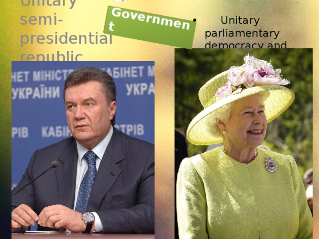 2. Government Unitary semi-presidential republic  Unitary parliamentary democracy and constitutional monarchy 