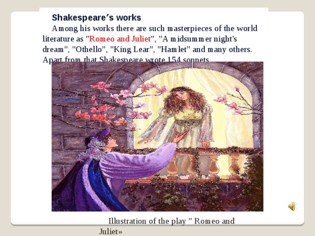 Shakespeare ’ s works Among his works there are such masterpieces of the world literature as 