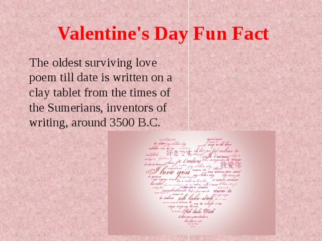 Valentine's Day Fun Fact  The oldest surviving love poem till date is written on a clay tablet from the times of the Sumerians, inventors of writing, around 3500 B.C. 