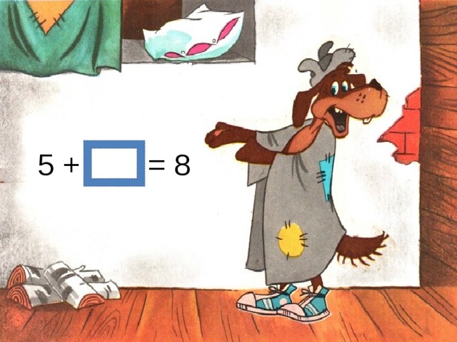 5 + = 8 