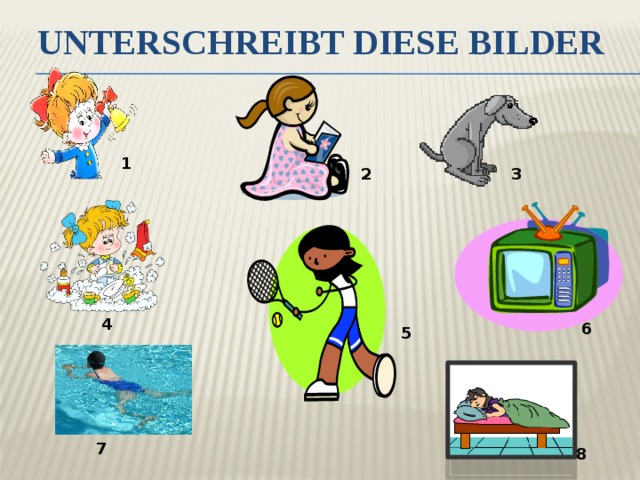Unterschreibt diese Bilder 1 2 3 4 6 5 7 8