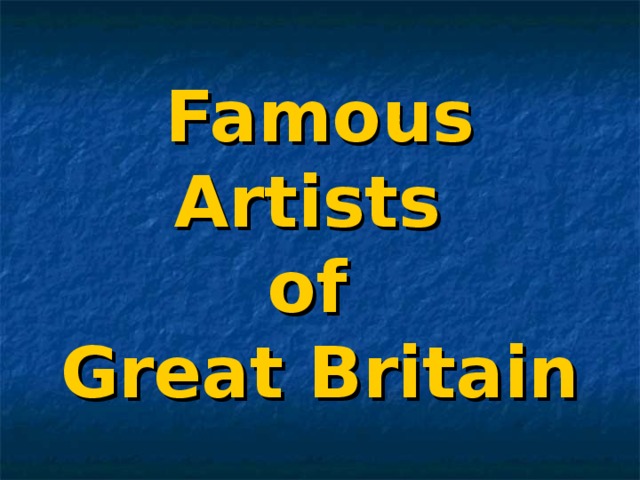 Famous Artists  of  Great Britain 