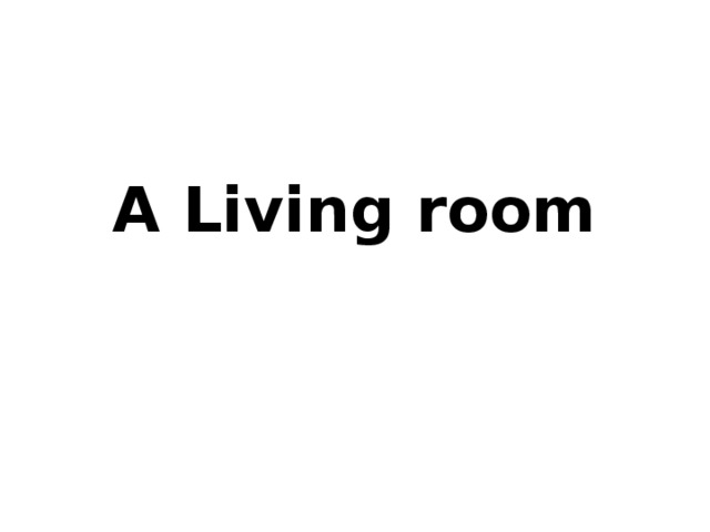 A Living room   