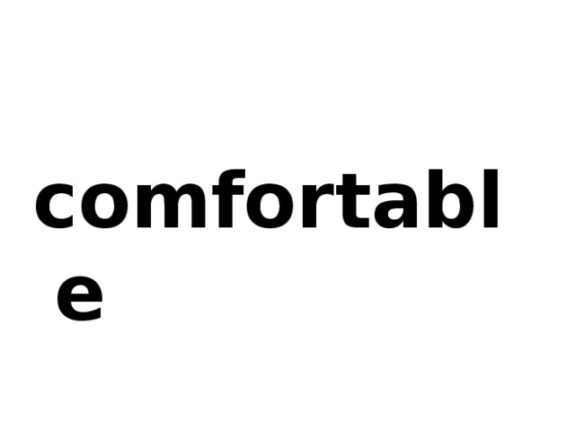 comfortable 