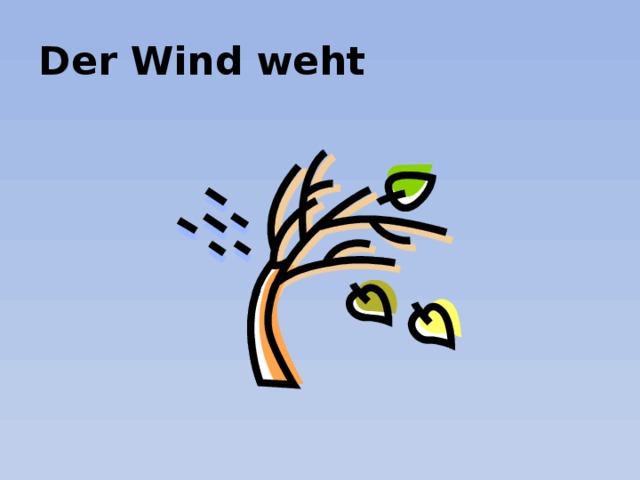 Der Wind weht 