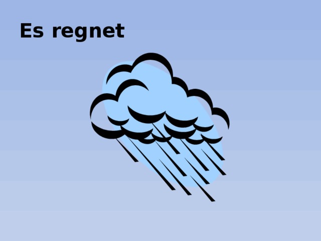 Es regnet 