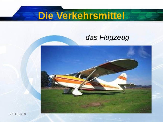 Die Verkehrsmittel  das Flugzeug   28.11.2018. 