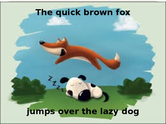 The quick brown fox jumps over the lazy dog 