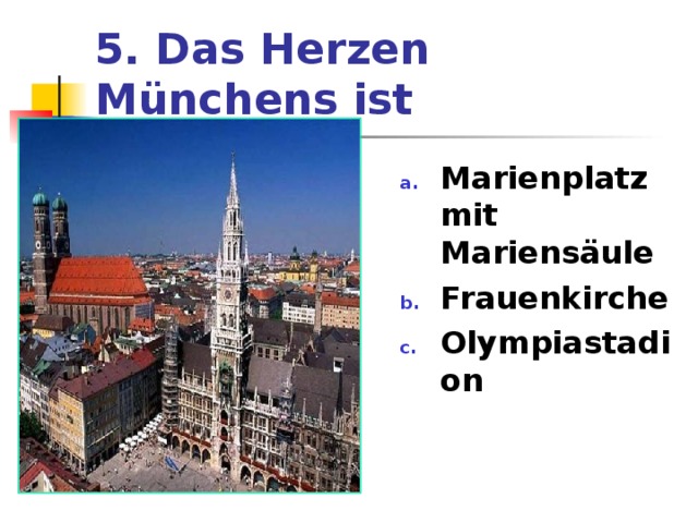 5. Das Herzen Münchens ist Marienplatz mit Mariensäule Frauenkirche Olympiastadion 