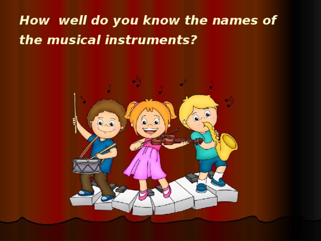 How well do you know the names of the musical instruments?  