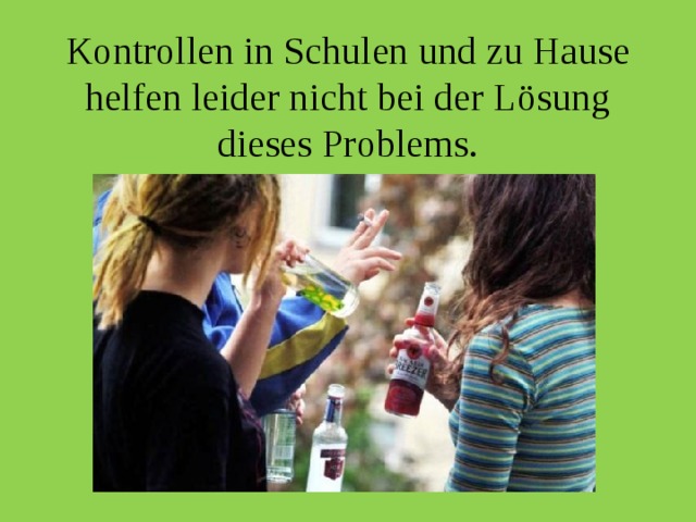 Kontrollen in Schulen und zu Hause helfen leider nicht bei der Lösung dieses Problems. 