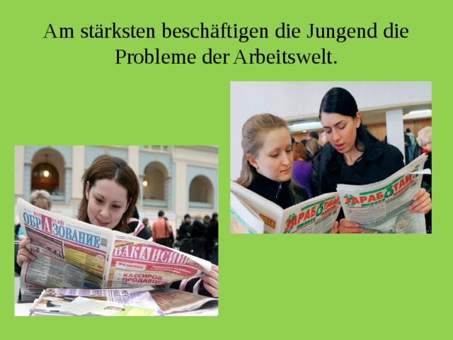 Am stärksten beschäftigen die Jungend die Probleme der Arbeitswelt. 