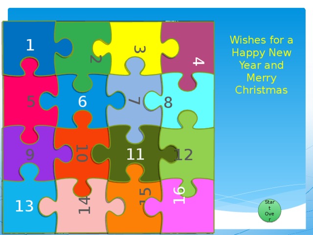 4 3 2 7 10 14 15 8 12 16 1 Wishes for a Happy New Year and Merry Christmas 5 6 11 9 13 Start Over  