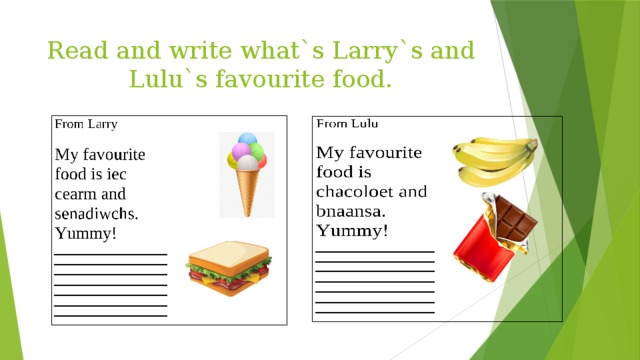 Read and write what`s Larry`s and Lulu`s favourite food.  