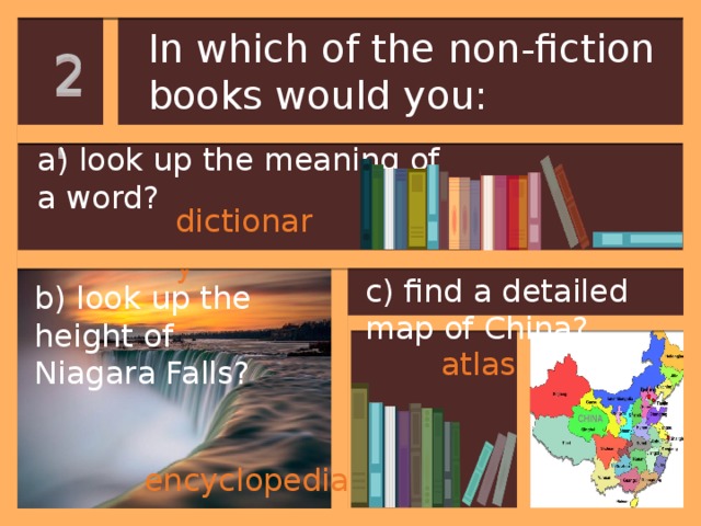 1. Put all these genres of books into two columns. Non-fiction atlas novel adventure dictionary encyclopedia Fiction detective Adventure DICTIONARY biography fairy-tale diary fantasy thriller detective Thriller Atlas Fantasy Encyclopedia Fairy - tale Biography Novel Diary 
