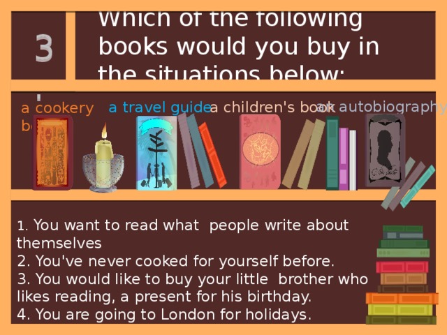 In which of the non-fiction books would you: 2. a) look up the meaning of a word? dictionary c) find a detailed map of China? b) look up the height of Niagara Falls? atlas encyclopedia 