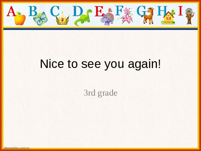 Nice to see you again! 3rd grade 