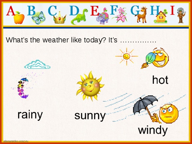 What’s the weather like today? It’s …………… 