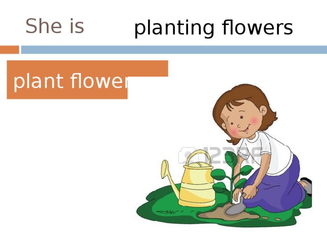 She is planting flowers plant flowers 