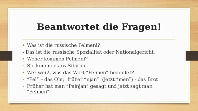 Beantwortet die Fragen! Was ist die russische Pelmeni? - Das ist die russische Spezialität oder Nationalgericht.