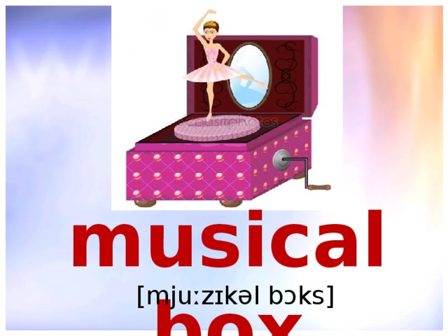 musical box  [mjuːzɪkəl bɔks] 