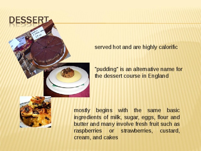served hot and are highly calorific 