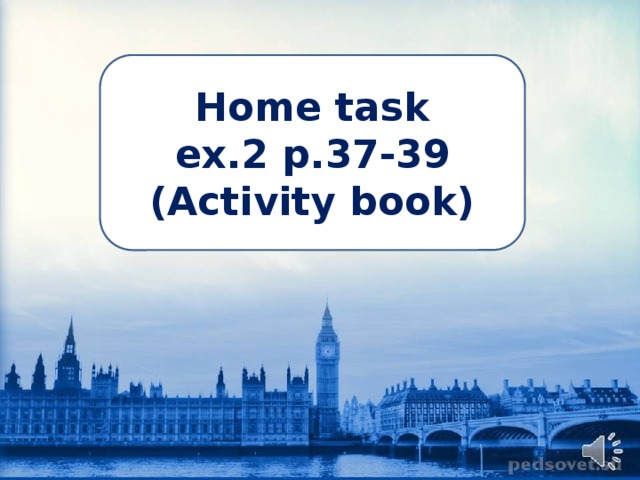 Home task ex.2 p.37-39 (Activity book) 