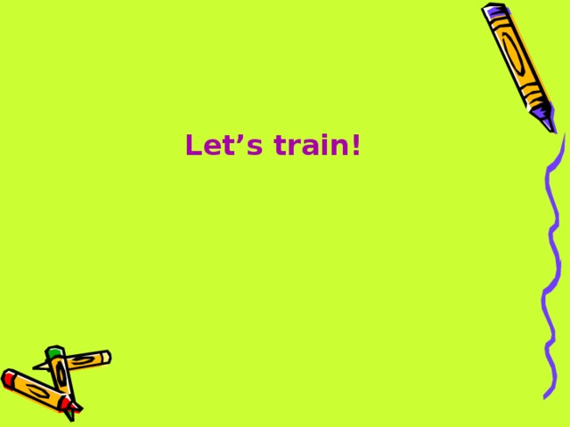 Let’s train! 