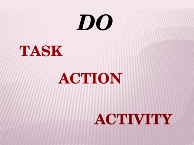 DO TASK ACTION ACTIVITY 