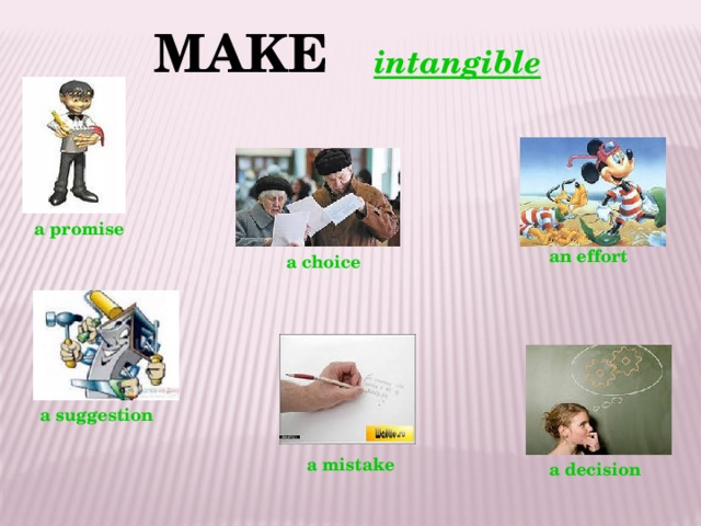 make intangible a promise an effort a choice a suggestion a mistake a decision 