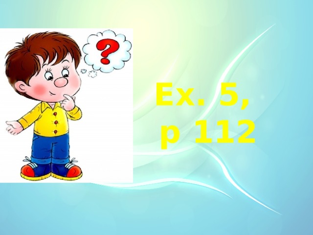 Ex. 5, p 112 