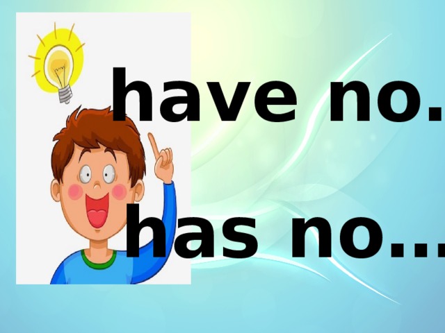 have no… has no… 