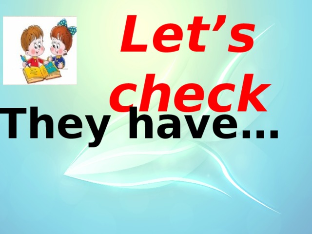 Let’s check They have… 