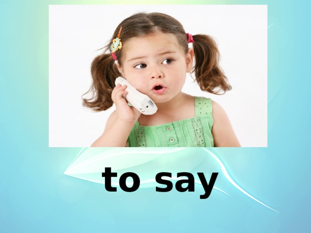  to say 