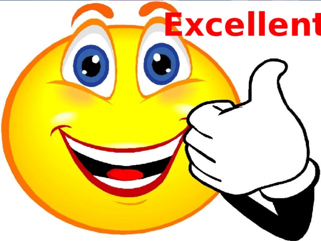 Excellent! 