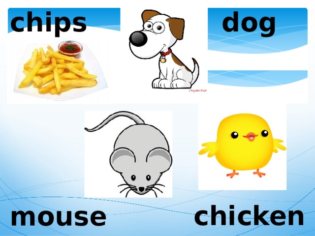 chips dog chicken mouse 