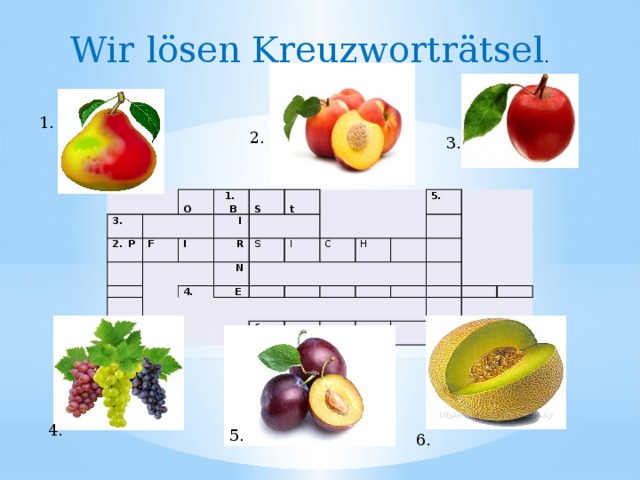 Wir lӧsen Kreuzworträtsel . 1. 2. 3. 3. P  F 1. O   I  B   I  R   S t  N S 4. I  E  C H 5.   6.               4. 5. 6.