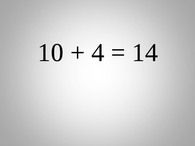  10 + 4 = 14 