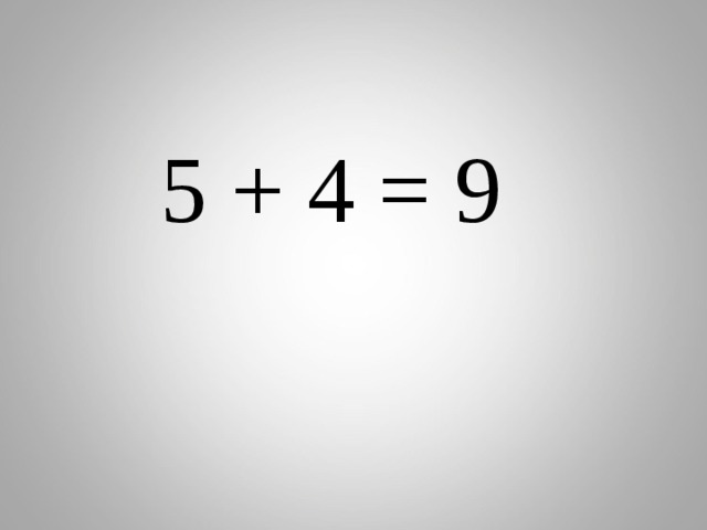  5 + 4 = 9 