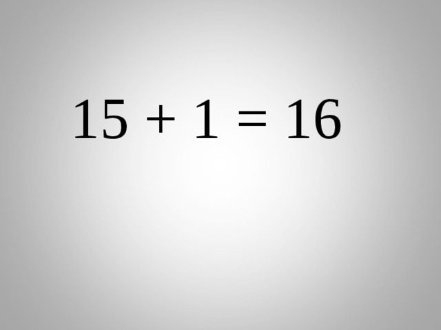  15 + 1 = 16 