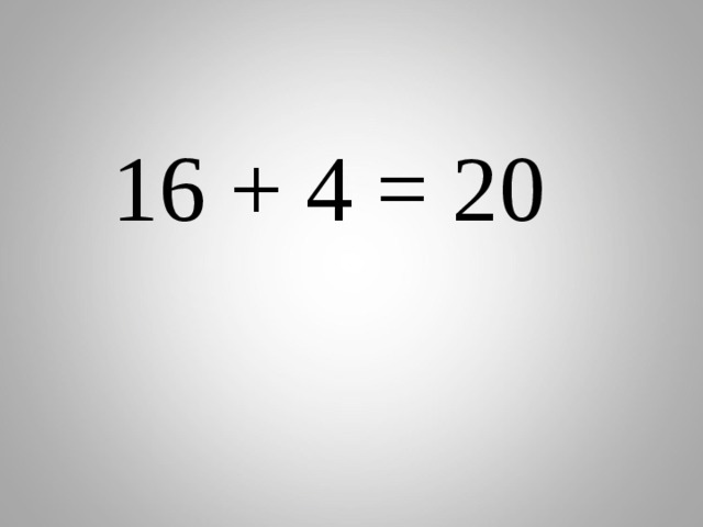  16 + 4 = 20 