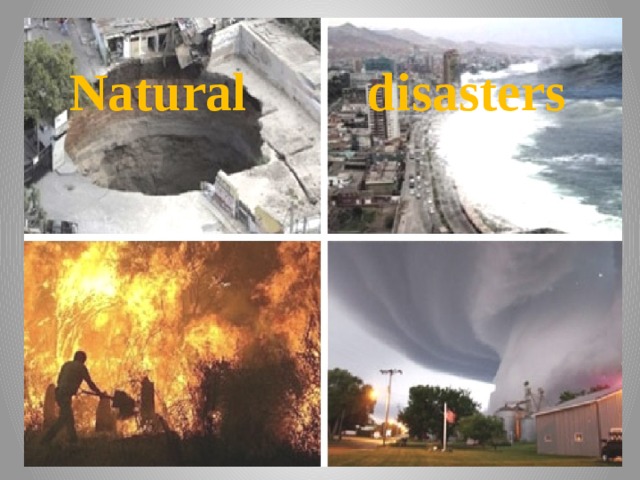 Natural disasters 