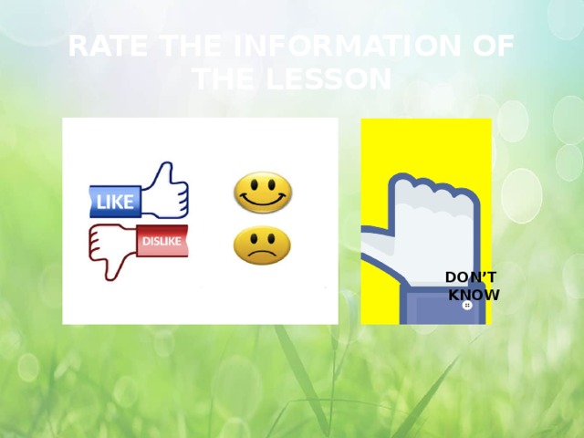 RATE THE INFORMATION OF THE LESSON DON’T KNOW 