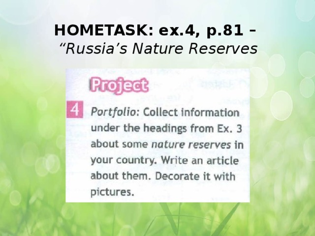 HOMETASK: ex.4, p.81 –  “Russia’s Nature Reserves 