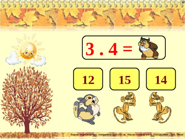 3 . 4 = 12 15 14 