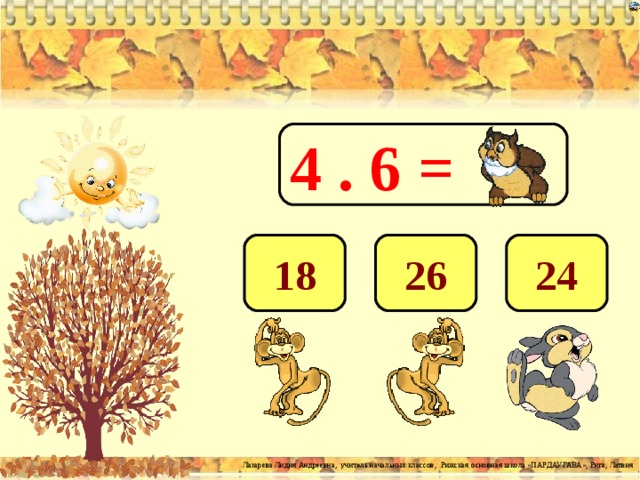 4 . 6 = 24 26 18 