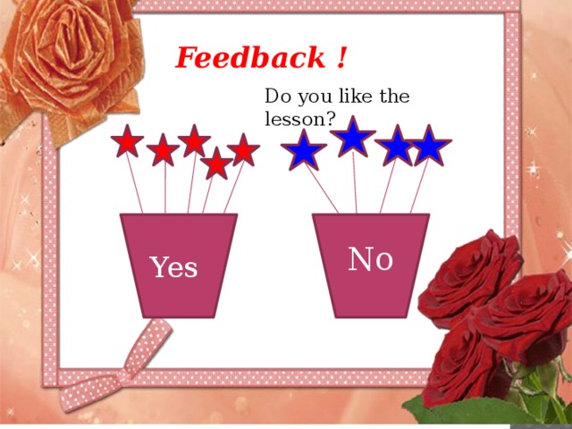 Fx Feedback ! Do you like the lesson? No Yes 