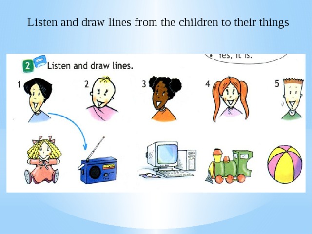 Listen and draw lines from the children to their things 